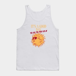 IT'S A GOOD DAY TO GO TO THE GYM Tank Top